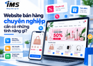 Website bán hàng chuyên nghiệp cần có những tính năng gì?